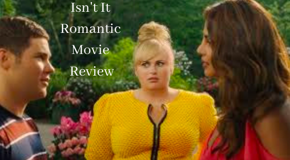 Isn’t It Romanic Falls Short of Capturing the Hearts of its Audience