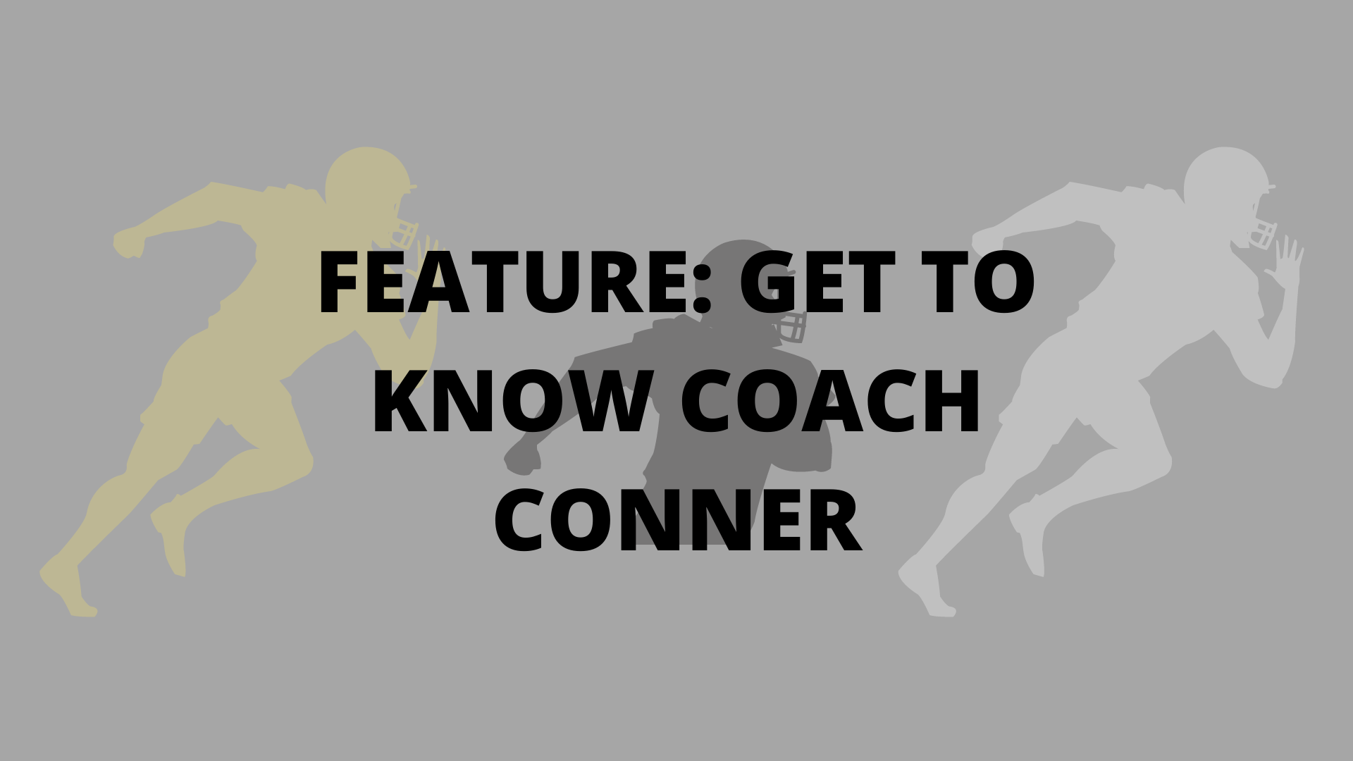 FEATURE: GET TO KNOW COACH CONNER